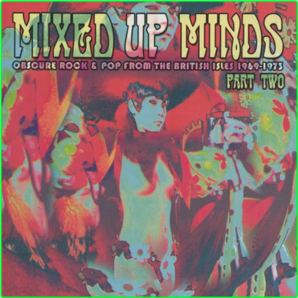 Various Artist Mixed Up Minds Part Two Obscure Rock & Pop From The British Isles (1969-1973) (2012) [FLAC] 16BITS 44 1KHZ 6y8CDQ8e_o