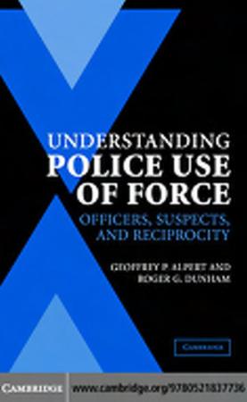 Understanding Police Use of Force Officers, Suspects, and Reciprocity