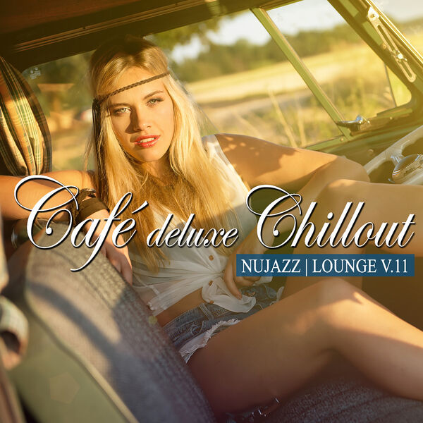 Various Artists- Café Deluxe Chill Out- Nu Jazz Lounge, Vol. 11 2024 24Bit-44.1kHz [FLAC] CctgPs5y_o