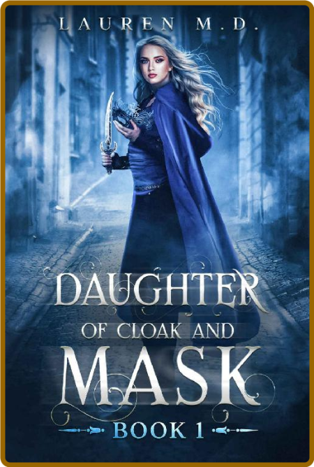 Daughter of Cloak and Mask: Book 1 - Lauren M.D. 8AIRQN5A_o