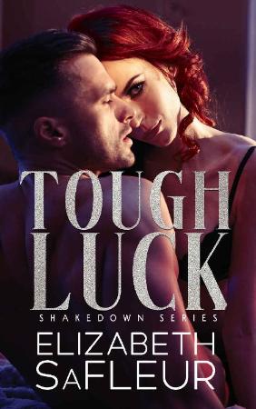 Tough Luck (The Shakedown Serie - Elizabeth Safleur