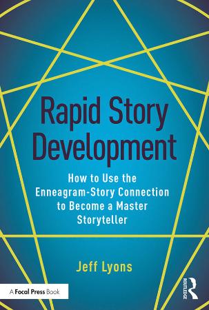 Rapid Story Development - How to Use the Enneagram-Story Connection to Become a Master Storyteller