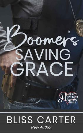Boomer's Saving Grace (Mercy Springs Heroes  2)   Bliss Carter