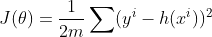 J(theta )=frac{1}{2m}sum (y^i-h(x^i))^2