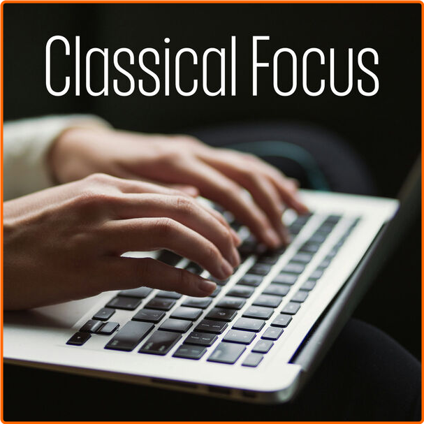 Various Artists - Classical Focus (2024) [320 Kbps] P9W1b306_o