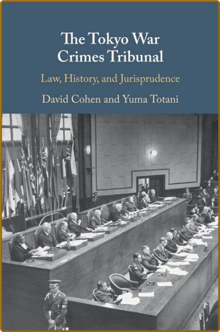 The Tokyo War Crimes Tribunal - Law, History, and Jurisprudence