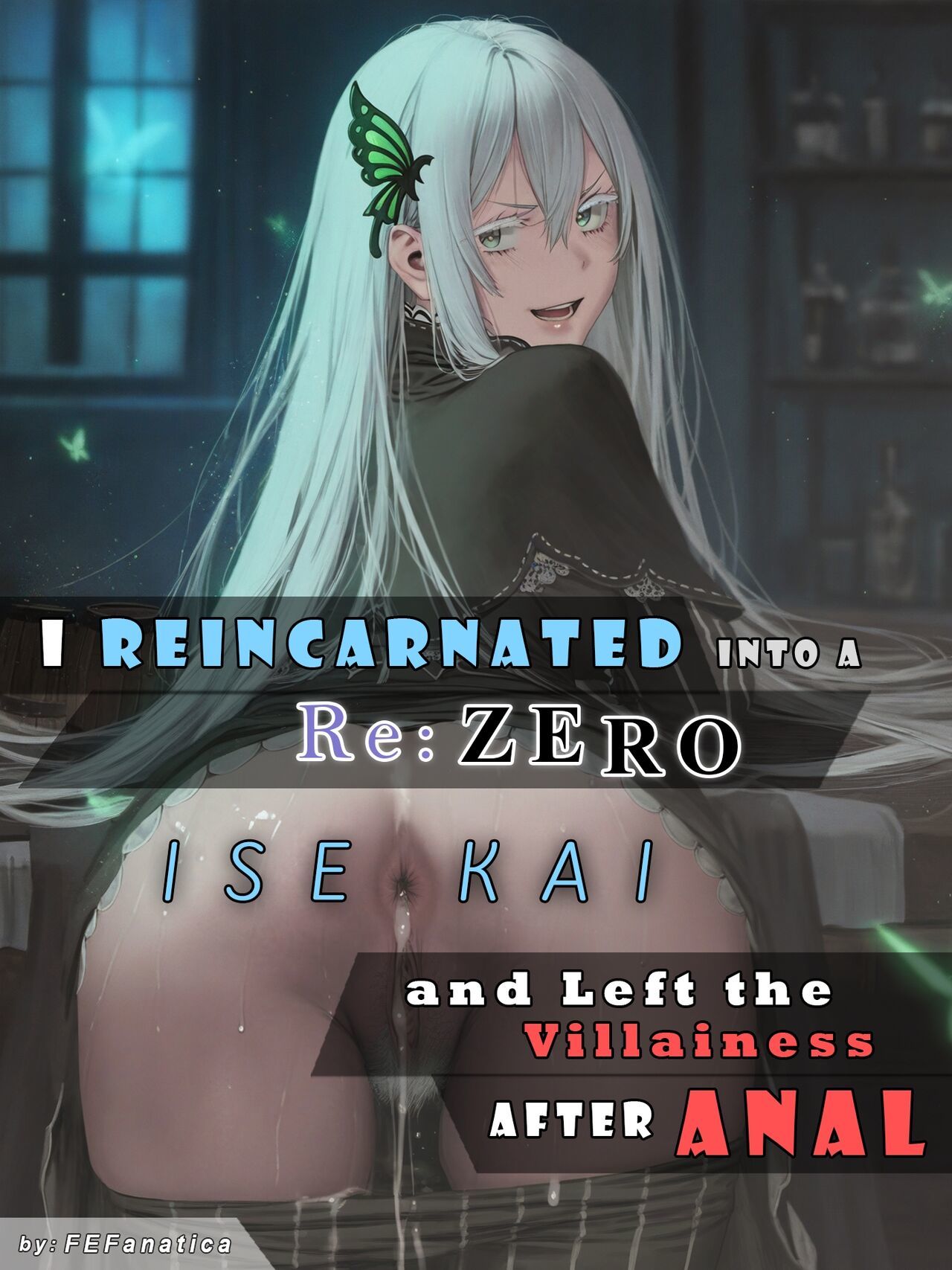 I Reincarnated into a ReZERO Isekai and Left the Villainess After Anal [FEFanaticaAI Assisted] (The Final Season  Part 1)