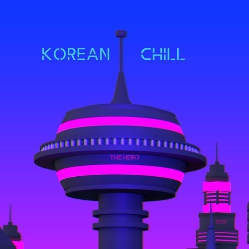 Korean Chill - The Hero - 2022