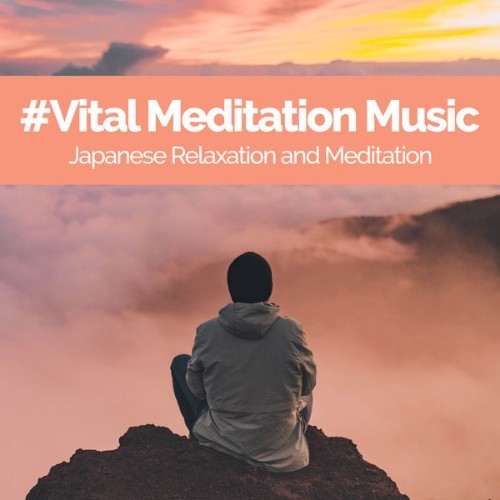 Japanese Relaxation and Meditation - #Vital Meditation Music - 2019