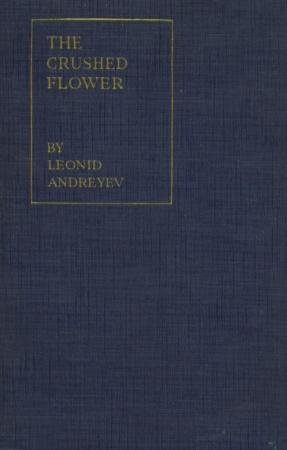 Andreyev, Leonid   Crushed Flower and Other Stories (Knopf, 1917)