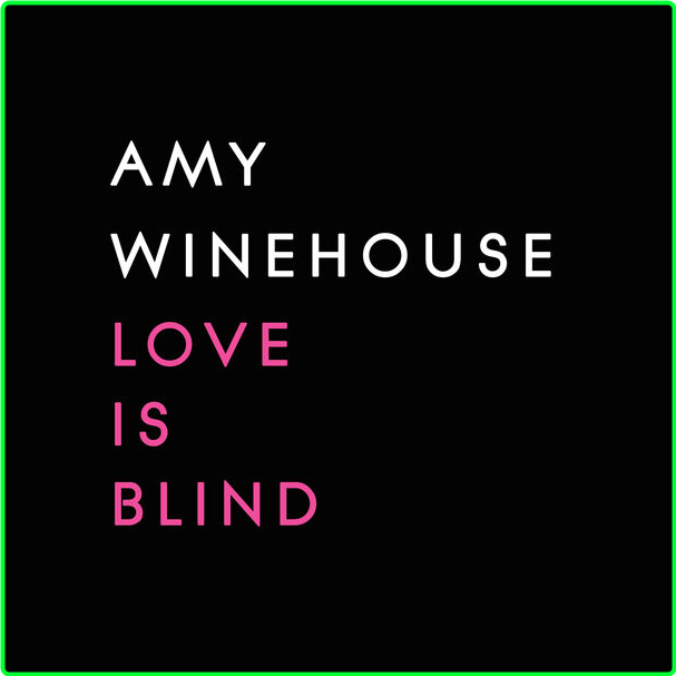 Amy Winehouse Love Is Blind (2024) 16Bit 44 1kHz [FLAC] XMxToSVs_o