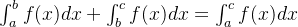 \int_{a}^{b} f(x)dx + \int_{b}^{c}f(x)dx = \int_{a}^{c} f(x)dx
