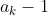 a_k-1