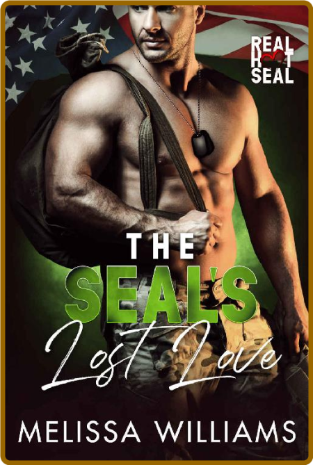 The SEAL's Lost Love  Real Hot - Melissa Williams