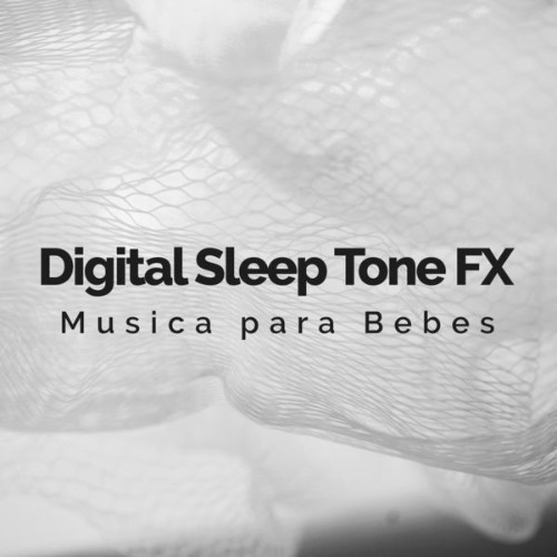 Música para Bebés - Digital Sleep Tone FX - 2019