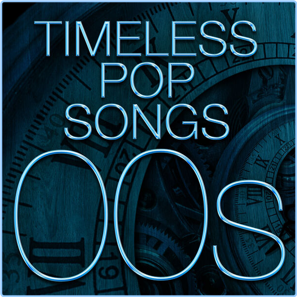 Various Artists - Timeless Pop Songs - 00's (2024) [320 Kbps] VaSmIMjW_o