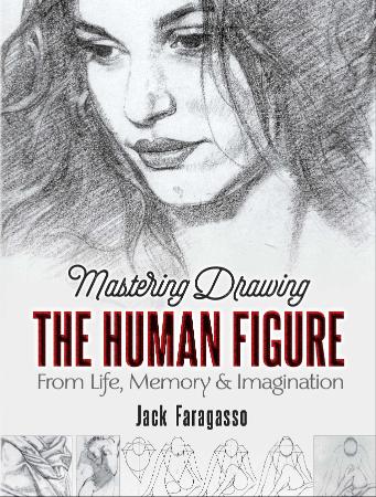 Mastering Drawing the Human Figure - From Life, Memory and Imagination