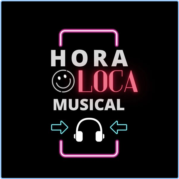 Various Artists - Hora Loca Musical (2024) [320 Kbps] AfSHgRCu_o