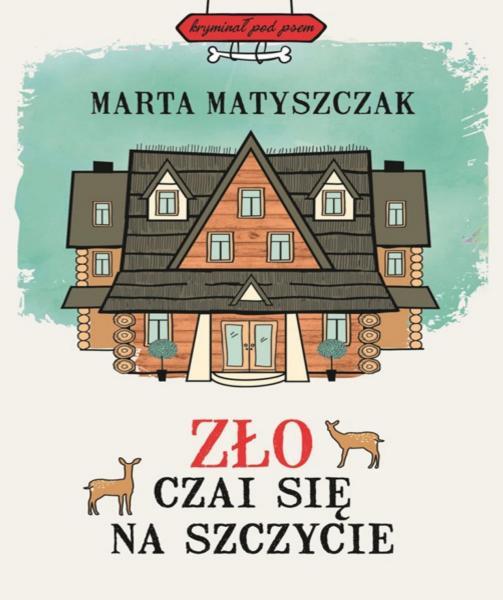 Marta Matyszczak - Kryminał pod psem 04 - Zło czai się na szczycie