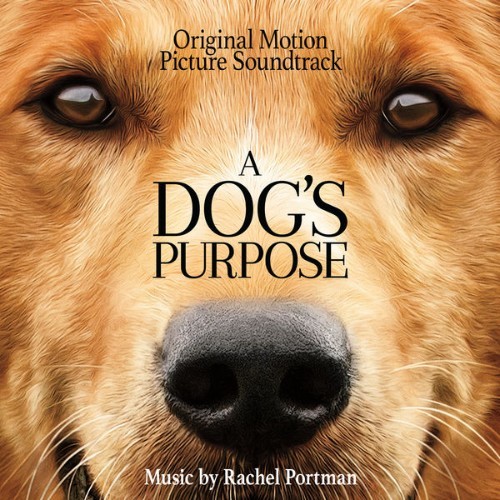 Rachel Portman - A Dog's Purpose (Original Motion Picture Soundtrack) - 2017