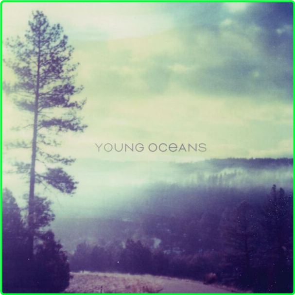 YOUNG OCEANS DISCOGRAPHY (2024) WEB [FLAC] 16BITS 44 1KHZ MBz6klrN_o