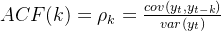 ACF(k)=\rho _{k}=\frac{cov(y_{t},y_{t-k})}{var(y_{t})}