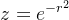 z = e^{-r^2}