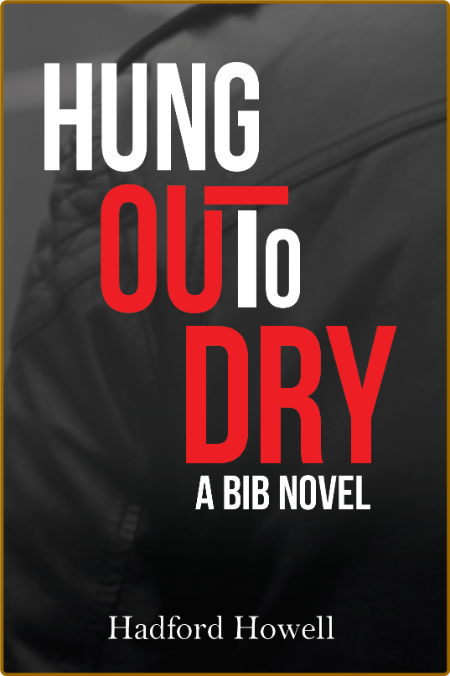 Hung Out to Dry by Hadford Howell
