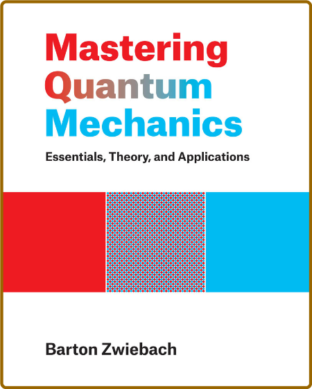 Mastering Quantum Mechanics - Barton Zwiebach