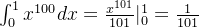 \int_{0}^{1} x^{100}dx = \frac{x^{101}}{101}|_{0}^{1} = \frac{1}{101}