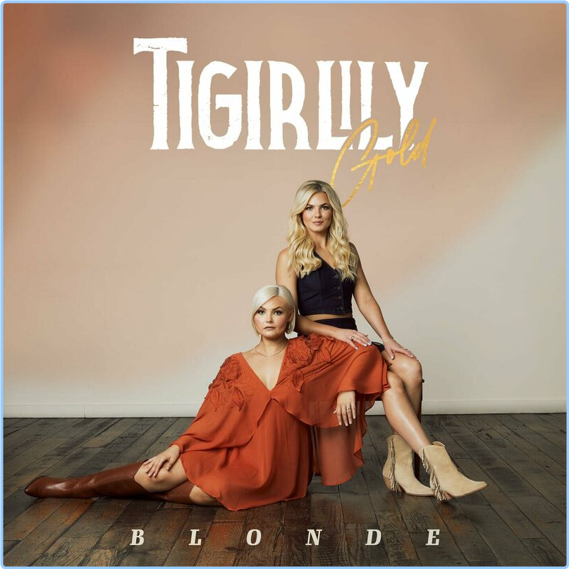 Tigirlily Gold Blonde (2024) [320 Kbps] 5wleDBQH_o