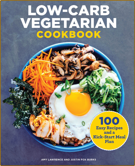 Low Carb Vegetarian Cookbook 100 Easy Recipes And A Kick Start Meal Plan Burks Jus...