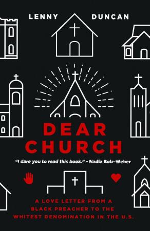 Dear Church  A Love Letter from a Black Preacher to the Whitest Denomination in the US by Lenny Duncan