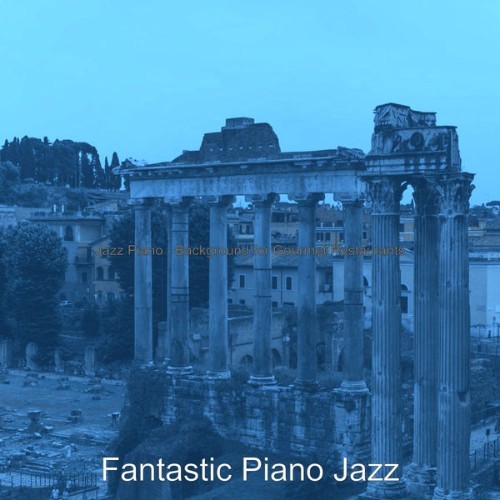 Fantastic Piano Jazz - Jazz Piano - Background for Gourmet Restaurants - 2021