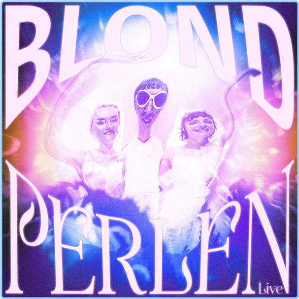 Blond BLOND PERLEN LIVE (2024) 16Bit 44 1kHz [FLAC] EgyxKMeL_o