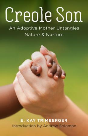 Creole Son-  An Adoptive Mother Untangles Nature and Nurture