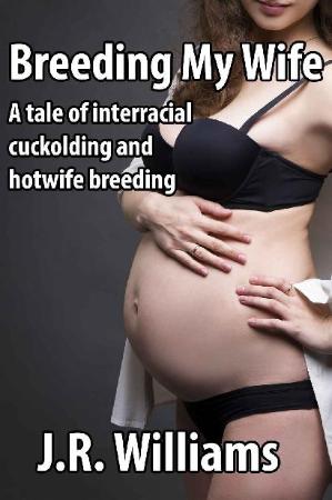 Breeding My Wife (Cuckold Chronicles)