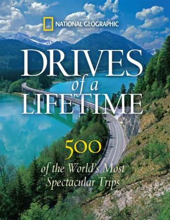 Drives of a Lifetime - 500 of the World's Most Spectacular Trips