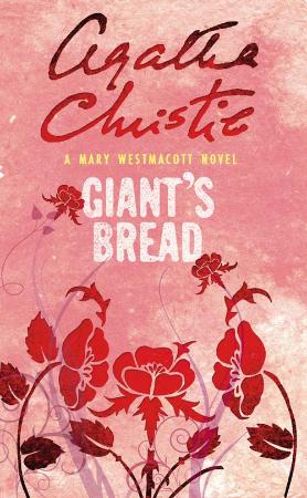 Agatha Christie as Mary Westmacott   Giant's Bread