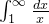 \int_{1}^{\infty} \frac{dx}{x}