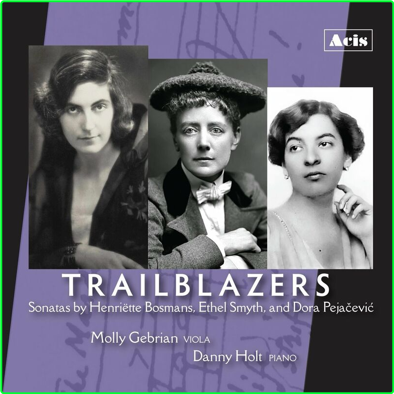 Molly Gebrian TRAILBLAZERS Sonatas By Henriëtte Bosmans, Ethel Smyth, And Dora Pejačević (2024) WEB [FLAC] 16BITS 44 1KHZ HJu5drkI_o