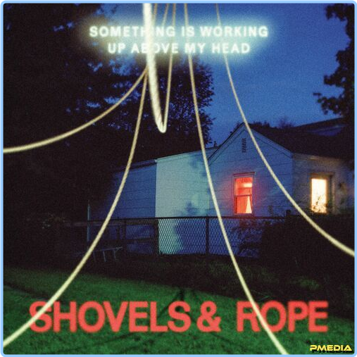 Shovels & Rope Something Is Working Up Above My Head (2024) [320 Kbps] GMwO4u8Z_o