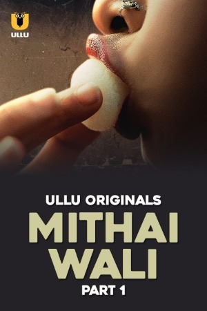 Mithai Wali 2025 Hindi Season 01 Part 01 ULLU WEB Series 720p HDRip Download