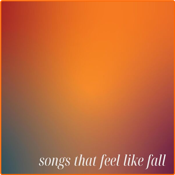 Various Artists - Songs That Feel Like Fall (2024) [320 Kbps] QhbGmrvn_o