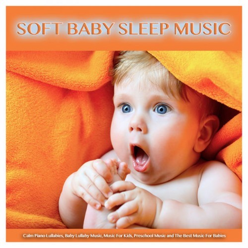 Baby Sleep Music - Soft Baby Sleep Music Calm Piano Lullabies, Baby Lullaby Music, Music For Kids...