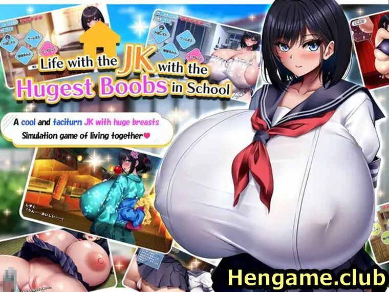 Life with the JK with the Hugest Boobs in School new download free at hengame.club for PC