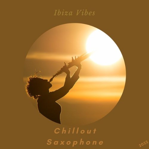 Chillout Saxophone - Ibiza Vibes - 2022