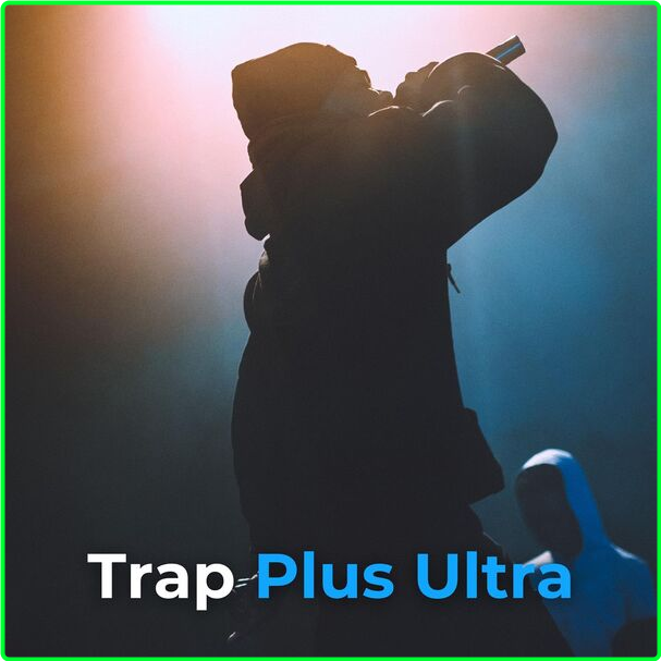 Various Artists - Trap Plus Ultra (2024) [320 Kbps] M1uNJ3cL_o