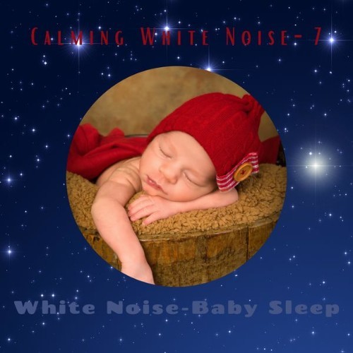 White Noise – Baby Sleep - Calming White Noise -7 - 2021