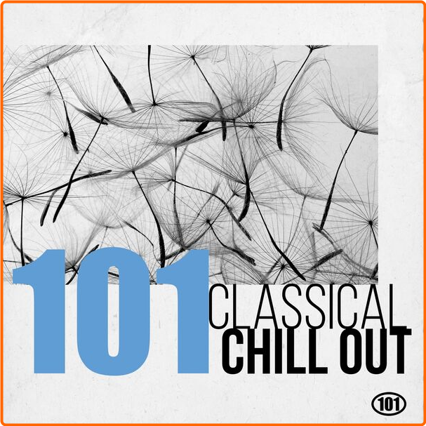 Various Artists - 101 Classical Chill Out (2024) [320 Kbps] FxjVky33_o